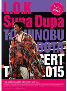 TOSHINOBU KUBOTA CONCERT TOUR 2015 L.O.K. Supa Dupa [Blu-ray